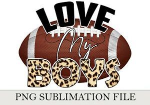 love my boys football mom PNG sublimation file digital download