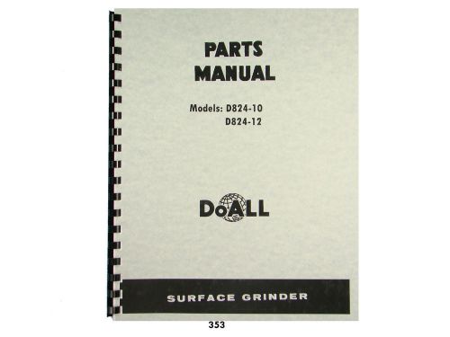 DoALL Models D824-10 &amp; D824-12 Surface Grinder Parts Manual  *353