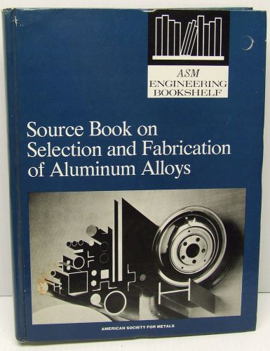 ASM SELECTION AND FABRICATION OF ALUMINUM ALLOYS EXCELLENT CONDITION