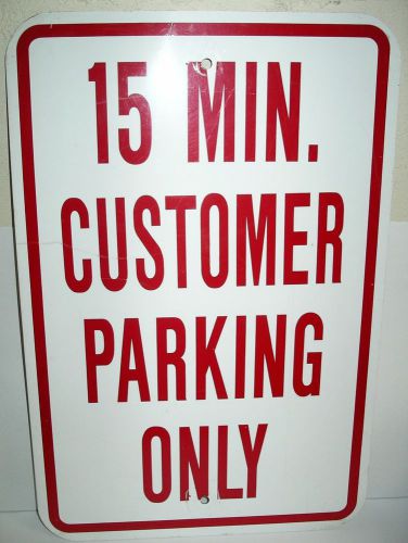 15 Minute Customer Parking Sign Aluminum 18&#034; x 12&#034; Traffic Business Lot Curb Car