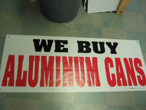WE BUY ALUMINUM CANS Banner Sign NEW All Weather Steel brass copper Scrap Metal