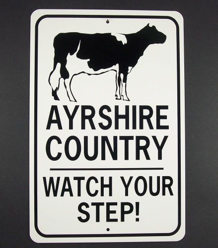 AYRSHIRE COUNTRY Watch Your Step!  12X18 Aluminum Cow Sign  Won&#039;t rust or fade