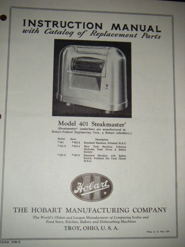 HOBART 401 MEAT TENDERIZER-&#034;STEAKMASTER&#034; Instruction &amp; Replacment Parts Manual