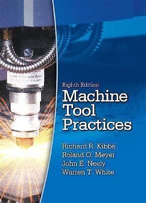 Machine Tool Practices 8th Edition by Richard R. Kibbe - Hard Cover NEW
