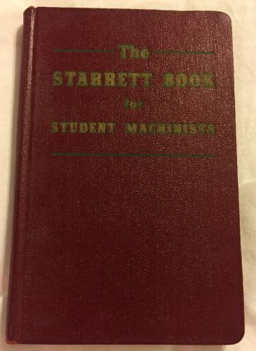 The Starrett Tool  Book  for Student Machinist Book. Vintage 1966 Volume.
