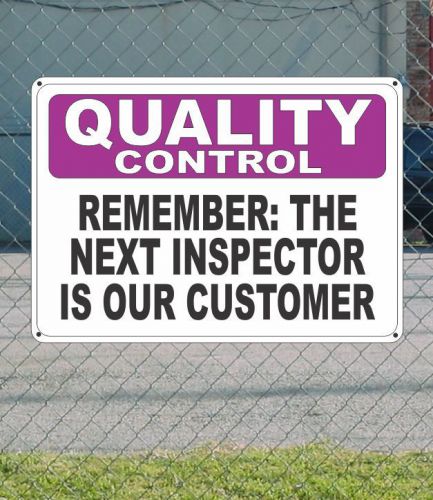 Quality control remember the next inspector.. - osha safety sign 10&#034; x 14&#034; for sale