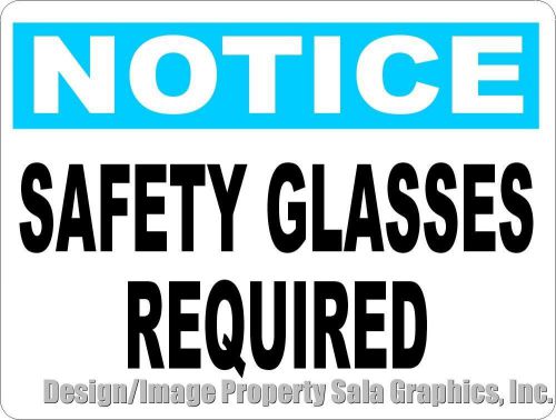Notice Safety Glasses Required Sign. 12x18 Metal. Protective Eye Wear at Work