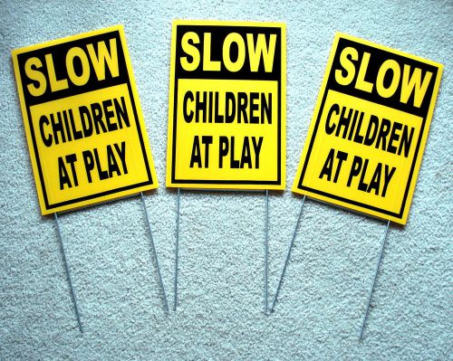 (3) SLOW -- CHILDREN AT PLAY  Coroplast SIGNS with stakes 8&#034; x 12&#034; yellow