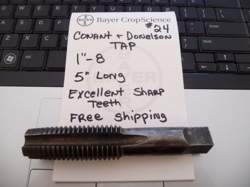 CONANT + DONELSON TAP 1&#034;-8   5&#034; LONG  EXCELLENT SHARP TEETH  FREE SHIPPING #24