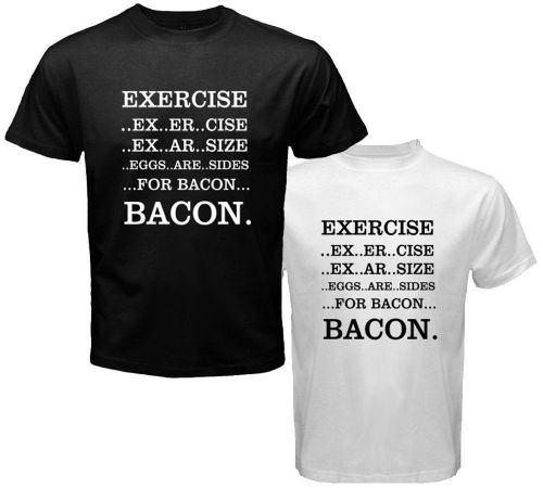 Exercise Eggs Are Sides For Bacon Funny College White Black T-Shirt Size S-3XL