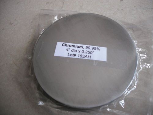 Chromium Sputtering Target, 99.95% pure, 4&#034; diameter x 0.250&#034;, Bayville Chem Co.