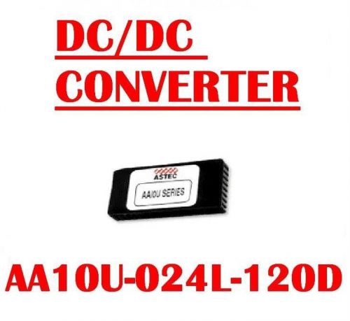 ASTEC AA10U-024L-120D AA10U024L120 DC/DC CONVERTER