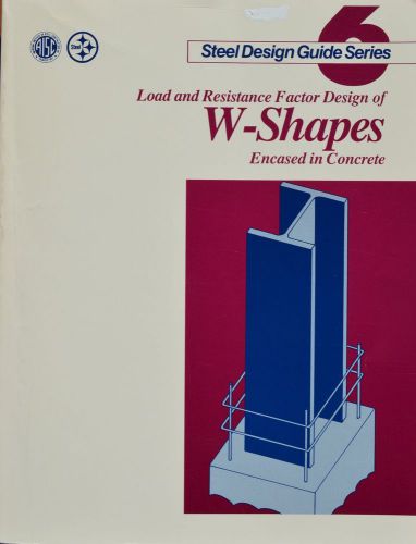 Steel Design Guide Series Vol. 6: LRFD of W-Shapes Encased in Concrete