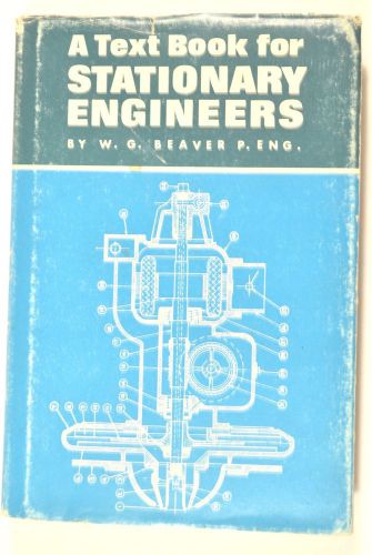A TEXT FOR STATIONARY ENGINEERS by Beaver 1964 #RR143 Book