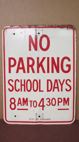 &#034;No Parking-School Days&#034; Metal Aluminum Sign City Of Chicago ~ 18x24
