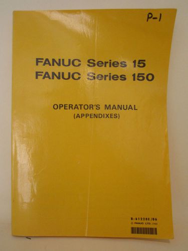 FANUC SERIES 15/150 OPERATORS MANUAL APPENDIXES B-6122OE/06 - USED