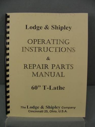 Lodge &amp; Shipley 60&#034; T-Lathe Operating Instructions &amp; Repair Parts Manual