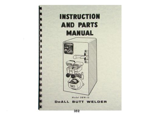 DoALL Model DBW-15 Butt Welder Instruction &amp; Parts Manual  *352