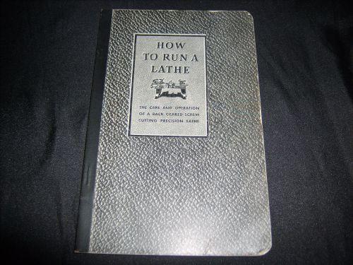 Original 1935 How To Run A Lathe South Bend Lathe Works 32nd Edition Good Book