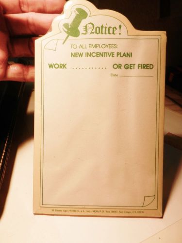 Notice~To All Employees:New Incentive Plan-Work or Get Fired-50 Page Memo Pad
