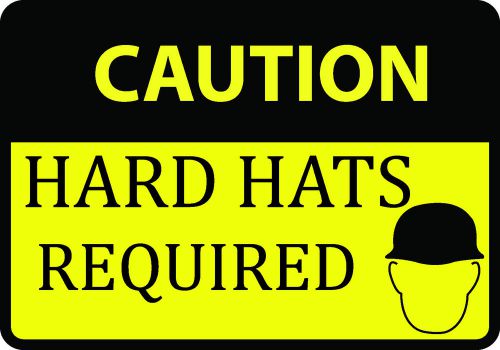 Caution Hard Hats Required Work Sight Sign Safety First Yellow Warning 1 Qty USA
