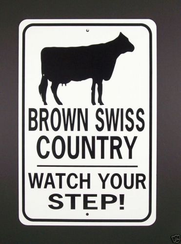 BROWN SWISS COUNTRY Watch Your Step!  12X18 Aluminum Cow Sign Won&#039;t rust or fade