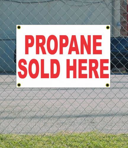 2x3 PROPANE SOLD HERE Red &amp; White Banner Sign NEW Discount Size Price FREE SHIP
