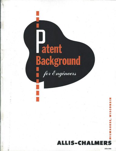 Technical Paper - Allis-Chalmers - Patent Background for Engineers 1951 (E3140)
