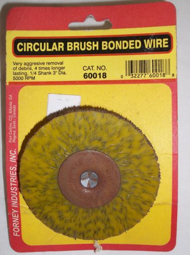 Forney 3&#034; Diameter x 1/4&#034; Shank Circular Brush Bonded Wire Wheel, #60018--NOS