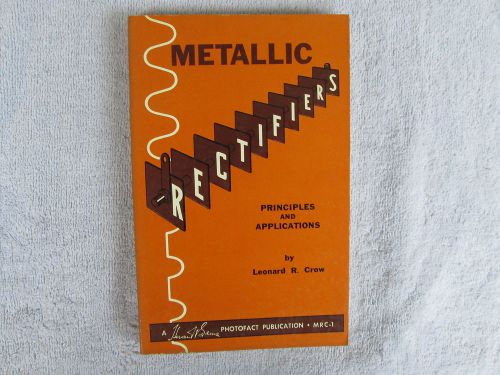 Metallic Rectifiers Principles And Applications 1957 Photofact First Edition