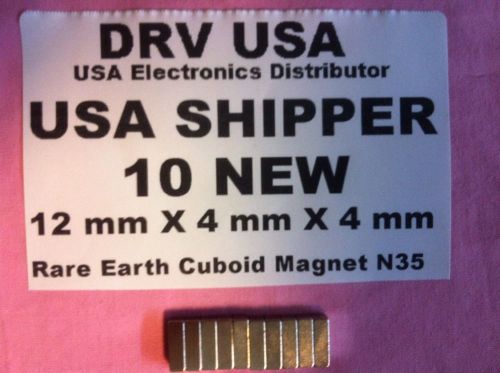 10 Pcs New 12 mm X 4 mm X 4 mm  Rare Earth Cuboid Magnet N35 USA Shipper USA