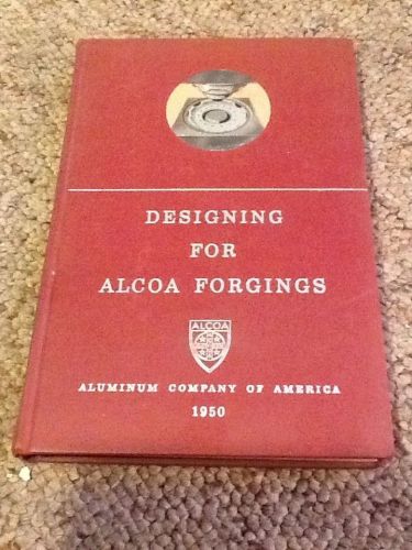 1950 1st Ed-1st Print DESIGNING FOR ALCOA FORGINGS Hardcover~~&gt; VERY GOOD PLUS !