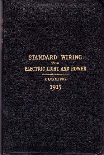 Standard wiring for electric light &amp; power, h.g cushing, 1915. for sale