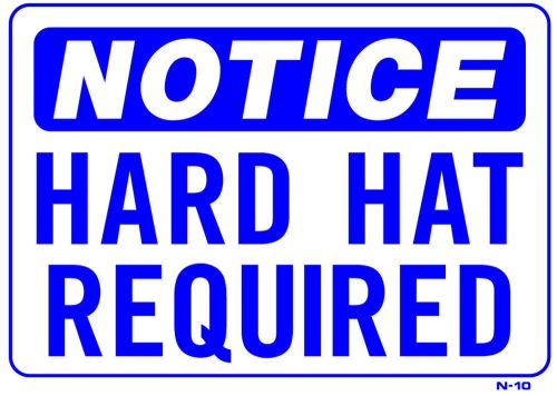 NOTICE HARD HAT REQUIRED 10&#034;x14&#034; Sign N-10