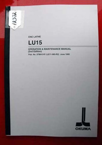 Okuma LU15 CNC Lathe Operation &amp; Maintenance Manual: 3798-E-R1 (Inv.12372)
