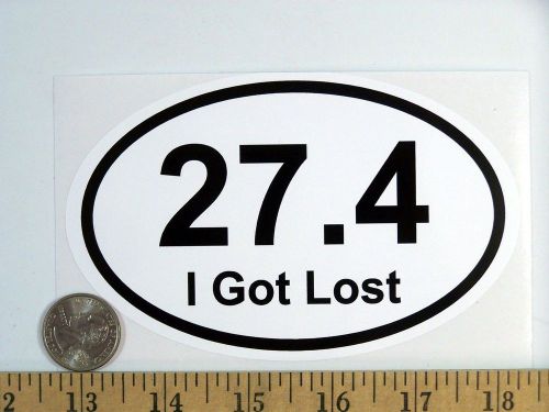 27.4 I Got Lost 26.2 Marathon runners Euro Oval Bumper Sticker B135