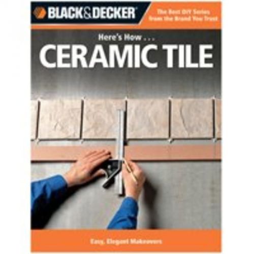 B and D Here&#039;S How Ceramic Tile QUAYSIDE PUBLISHING GRP How To Books/Guides