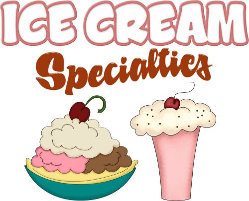 Ice Cream Specialties Decal 14&#034; Concession Restaurant Cafe Food Truck Menu Sign