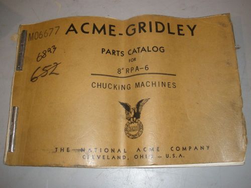Acme-Gridley 8” RPA-6 Chucker Parts Catalog Manual