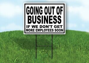 GOING OUT OF BUSINESS GET EMPLOYEES SOON Yard Sign with Stand LAWN SIGN