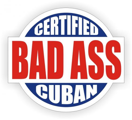 Certified Bad Ass Cuban Hard Hat Decal / Helmet Sticker Label Cuba Havana