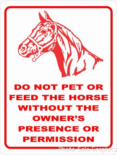 Do not Pet or Feed Horses without Owners Presence or Permission Sign 9x12 Ranch