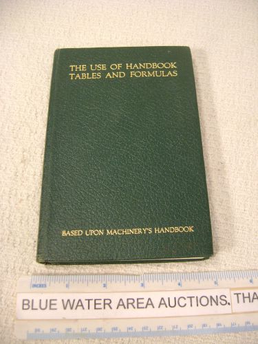 The USE OF HANDBOOK TABLES AND FORMULAS Copyright,1931,1939 Machinerys Handbook
