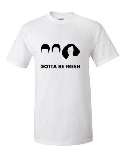 Workaholics &#034;Gotta be Fresh&#034; Shirt