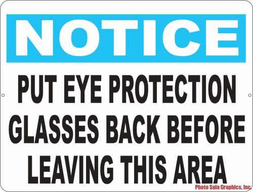 Notice Put Eye Protection Glasses Back Before Leaving Area Sign. 9x12 Safety