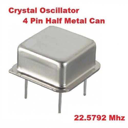 22.5792Mhz 22.5792 Mhz CRYSTAL OSCILLATOR 1/2 CAN 10pcs