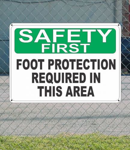 Safety first foot protection required in this area - osha sign 10&#034; x 14&#034; for sale