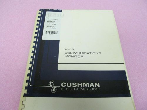 CUSHMAN CE-5 COMMUNICATIONS MONITOR  MANUAL/SCHEMATICS/PARTS LIST
