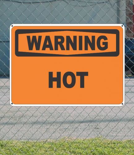 Warning hot - osha safety sign 10&#034; x 14&#034; for sale