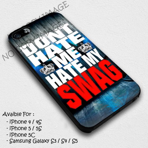 Don&#039;t Hate Me Hate My Swag Case 5/5S 6/6S Samsung galaxy Case